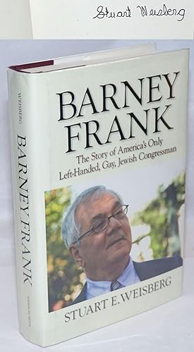 Barney Frank: the story of America's only left-handed, gay, Jewish Congressman [signed]