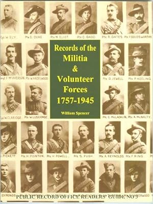 RECORDS OF THE MILITIA AND VOLUNTEER FORCES 1757-1945. INCLUDING RECORDS OF THE VOLUNTEERS, RIFLE...