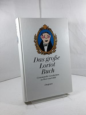 Das große Loriot-Buch : gesammelte Geschichten in Wort und Bild.