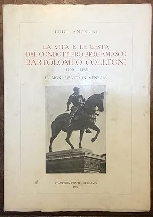 La vita e le gesta del condottiero bergamasco Bartolomeo Colleoni (1400-1475). Il monumento in Ve...