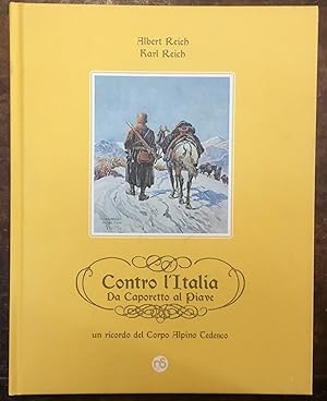 Contro l'Italia. Da Caporetto al Piave, un ricordo del Corpo Alpino Tedesco
