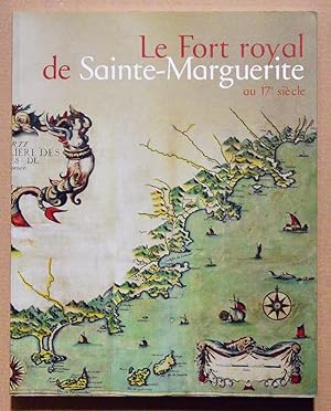 LE FORT ROYAL DE SAINTE-MARGUERITE au 17e siècle.