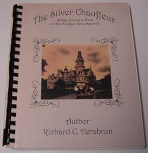 The Silver Chauffeur: A Saga Of James L. Flood And His Chauffeur Perry Herzbrun; Signed