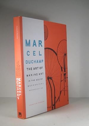 Marcel Duchamp. The Art of Making Art in the Age of Mechanical Reproduction
