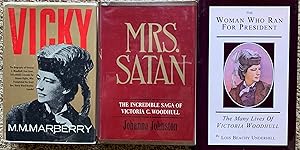 [3 Titles]: Mrs. Satan, The Incredible Saga of Victoria C. Woodhull; Vicky, A Biography of (VCW);...