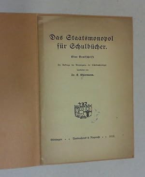 Das Staatsmonopol für Schulbücher. Eine Denkschrift. Im Auftrage der Vereinigung der Schulbuchver...