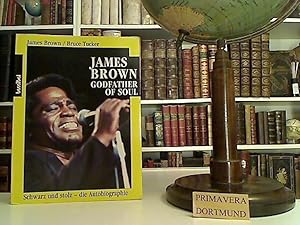 James Brown, godfather of soul [schwarz und stolz - die Autobiographie]. Von James Brown und Bruc...