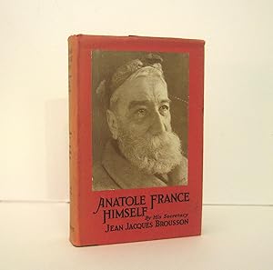 Anatole France Himself, by his Secretary, Jean Jacques Brousson, Published by J. B. Lippincott & ...