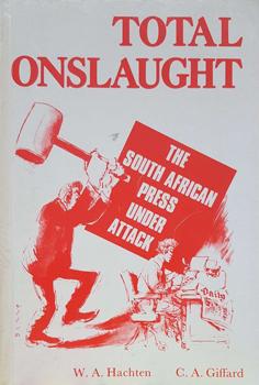 Total Onslaught: The South African Press Under Attack