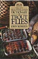 THE NEW ILLUSTRATED DICTIONARY OF TROUT FLIES;