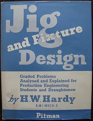 Jig and Fixture Design. Graded problems, analysed and explained for production engineering studen...