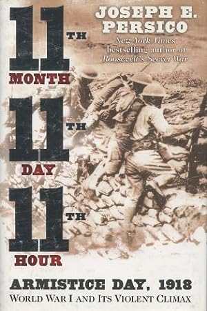 Eleventh Month, Eleventh Day, Eleventh Hour: Armistice Day, 1918, World War I and Its Violent Climax