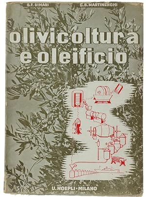 OLIVICOLTURA E OLEIFICIO. 257 illustrazioni e XVI tabelle.: