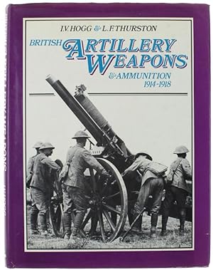 BRITISH ARTILLERY WEAPONS AND AMMUNITION 1914-1918.: