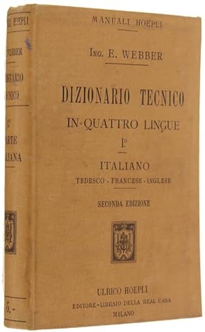 DIZIONARIO TECNICO IN QUATTRO LINGUE. Volume I: ITALIANO. Tedesco - Francese - Inglese. Seconda e...