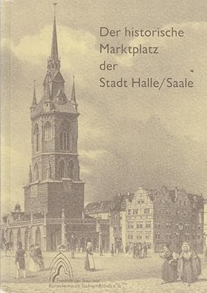 Der historische Marktplatz der Stadt Halle, Saale / Angela Dolgner ; Dieter Dolgner ; Erika Kunat...