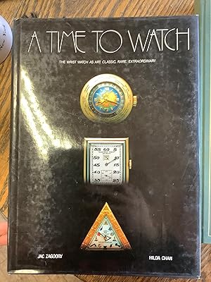 A Time to Watch: The Wrist Watch as Art, Classic, Rare, Extraordinary