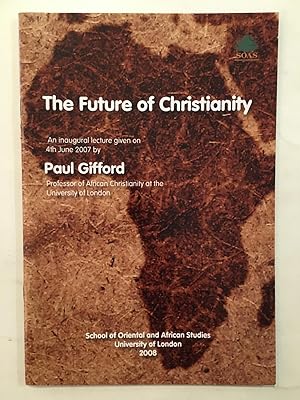 The future of Christianity : an inaugural lecture given on 4 June 2007