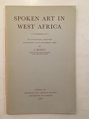 Spoken art in West Africa : an inaugural lecture delivered on 8 December, 1960