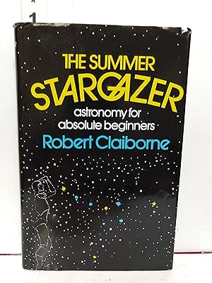 The Summer Stargazer: Astronomy for the Absolute Beginner