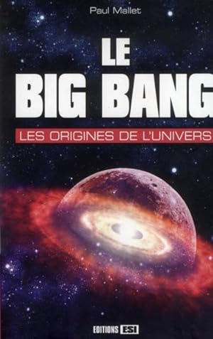le big bang ; les origines de l'univers