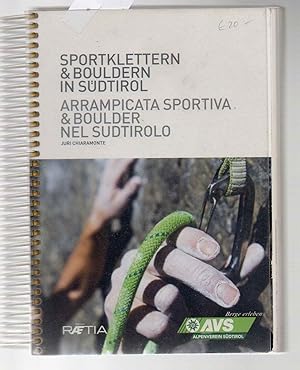 Sportklettern & Bouldern in Südtirol. 2.überarb.Aufl. mit neuen Klettergebieten, Skizzen durch Fo...