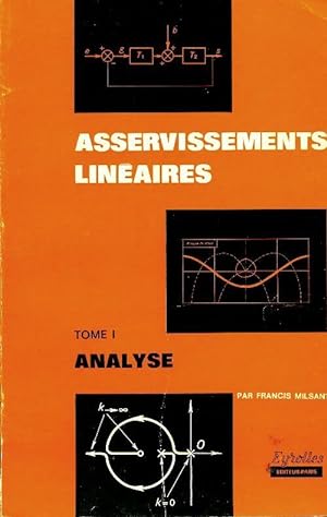 Asservissements lin?aires Tome I : Analyse - Francis Milsant