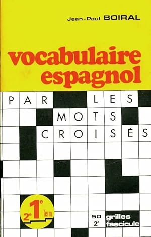 Vocabulaire espagnol par les mots crois?s fascicule 2 - Jean-Paul Boiral