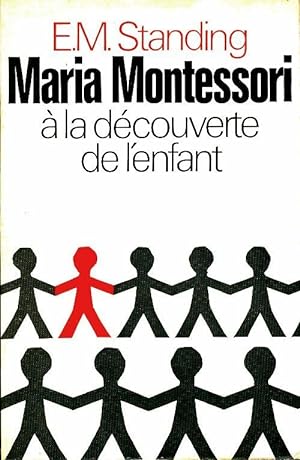 Maria Montessori   la d couverte de l'enfant - E. Mortimer Standing