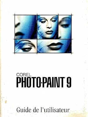 Corel photo-paint 9. Guide de l'utilisateur - Collectif