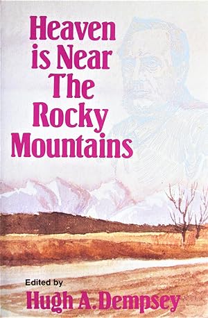 Heaven is Near the Rocky Mountains. the Journals and Letters of Thomas Woolsey