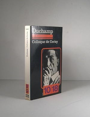Colloque de Cerisy. Marcel Duchamp : tradition de la rupture ou rupture de la tradition ?
