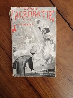 L'acrobatie et les acrobates 1900 - STREHLY Georges - photos illustrations Cirque Gymnastique Art...