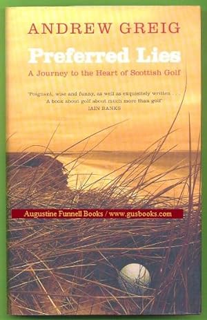 PREFERRED LIES, A Journey to the Heart of Scottish Golf (inscribed & signed)