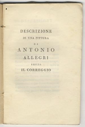 Descrizione di una pittura di Antonio Allegri detto il Correggio.