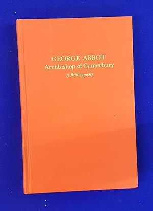 George Abbot, Archbishop of Canterbury 1562-1633. A Bibliography.