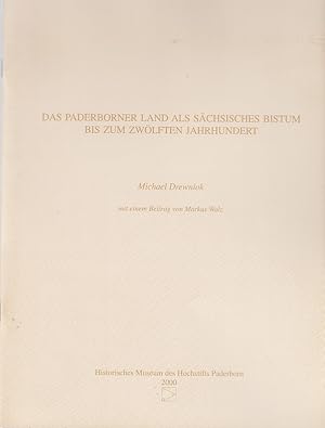 Das Paderborner Land als sächsisches Bistum bis zum zwölften Jahrhundert. / Michael Drewniok, mit...