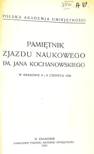Pamietnik Zjazdu Naukowego im. Jana Kochanowskiego w Krakowie 8 i 9 czerwca 1930