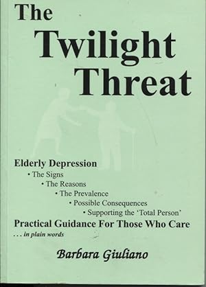 THE TWILIGHT THREAT : ELDERLY DEPRESSION THE SIGNS, THE REASONS, THE PREVALENCE, POSSIBLE CONSEQU...