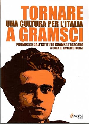 Tornare a Gramsci. Una cultura per l'Italia