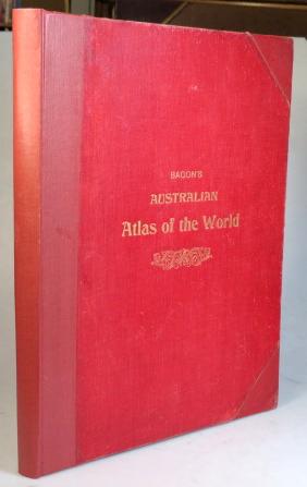 Bacon's Australian Atlas of the World. Containing. Maps, Letterpress Descriptions, Gazetter and I...