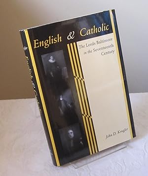 English and Catholic: The Lords Baltimore in the Seventeenth Century (The Johns Hopkins Universit...