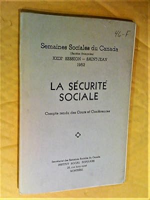 La sécurité sociale. Semaines sociales du Canada, XXIXe session, Saint-Jean, 1952. Compte rendu d...