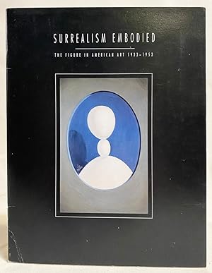 Surrealism Embodied: The Figure in American Art 1933-1953