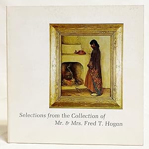 Selections from the Collection of Mr. & Mrs. Fred T. Hogan