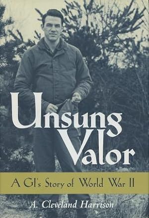 Unsung Valor: A GI's Story of World War II