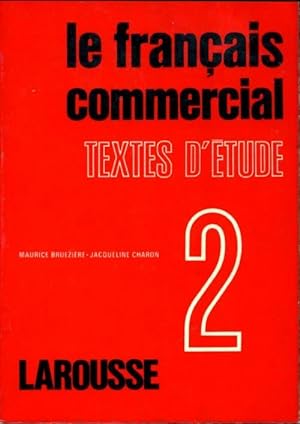 Le fran ais commercial Tome II : Textes d' tude - Maurice Bru zi re