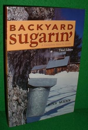 BACKYARD SUGARIN' A Complete How-To-Guide 3rd Edition