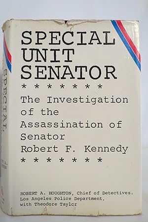 SPECIAL UNIT SENATOR The Investigation of the Assassination of Senator Robert F. Kennedy (DJ prot...