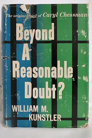 BEYOND A REASONABLE DOUBT. THE ORIGINAL TRIAL OF CARYL CHESSMAN (DJ protected by clear, acid-free...